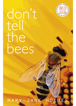 Don\'t Tell the Bees : Mary-Jane Holmes