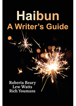 Haibun - A Writer’s Guide : Roberta Beary, Lew Watts, Rich Youma